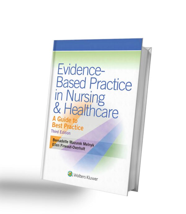 Evidence-Based Practice in Nursing & Healthcare: A Guide to Best Practice 3rd edition