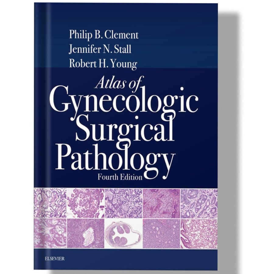 Atlas of Gynecologic Surgical Pathology E-Book 4th Edition
