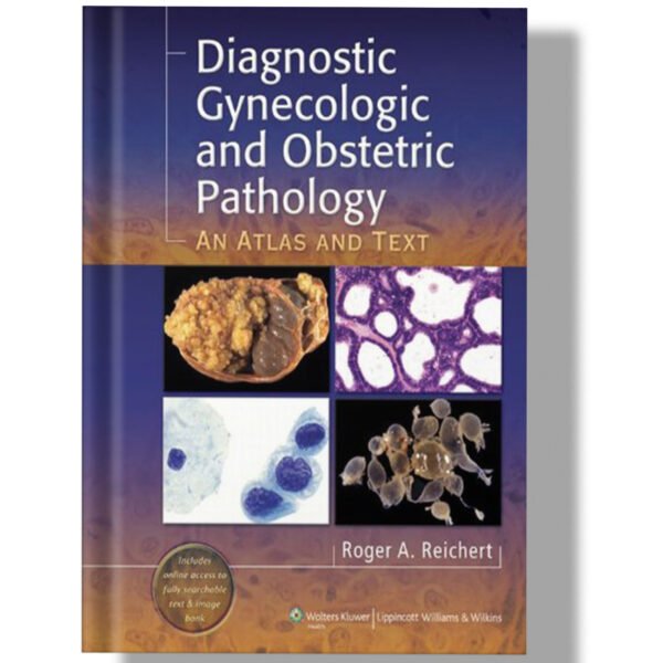 Diagnostic Gynecologic and Obstetric Pathology: An Atlas and Text 1st Edition