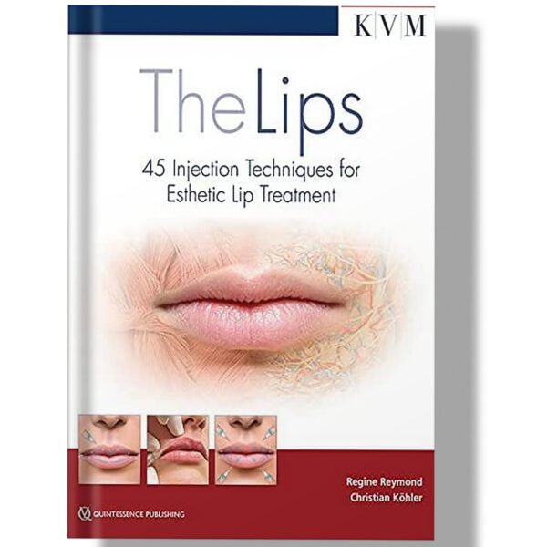 The Lips: 45 Injection Techniques for Esthetic Lip Treatment 1st Edition