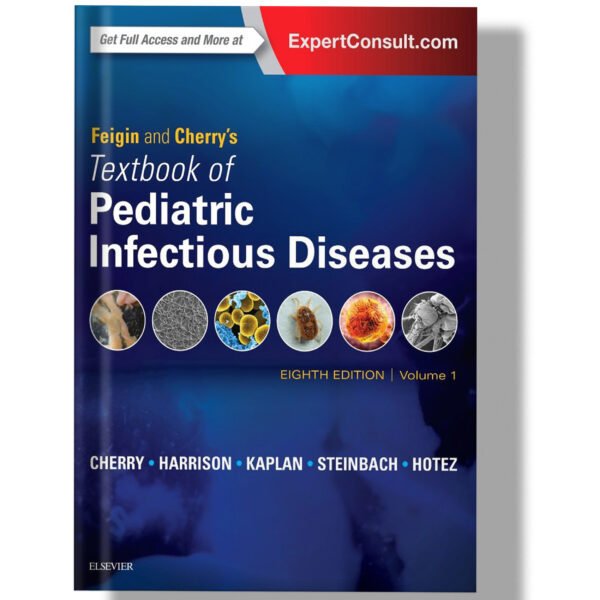 Feigin and Cherry's Textbook of Pediatric Infectious Diseases: 2-Volume Set 8th Edition