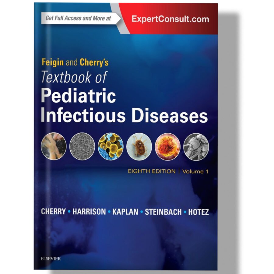 Feigin and Cherry's Textbook of Pediatric Infectious Diseases: 2-Volume Set 8th Edition