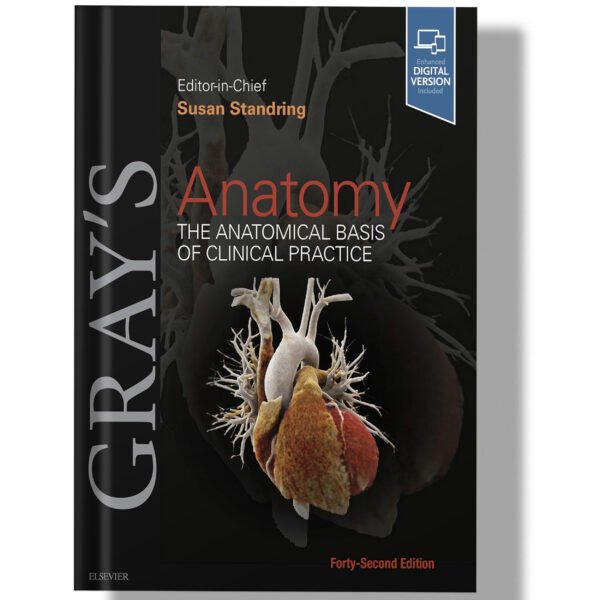 Gray's Anatomy: The Anatomical Basis of Clinical Practice 42nd Edition
