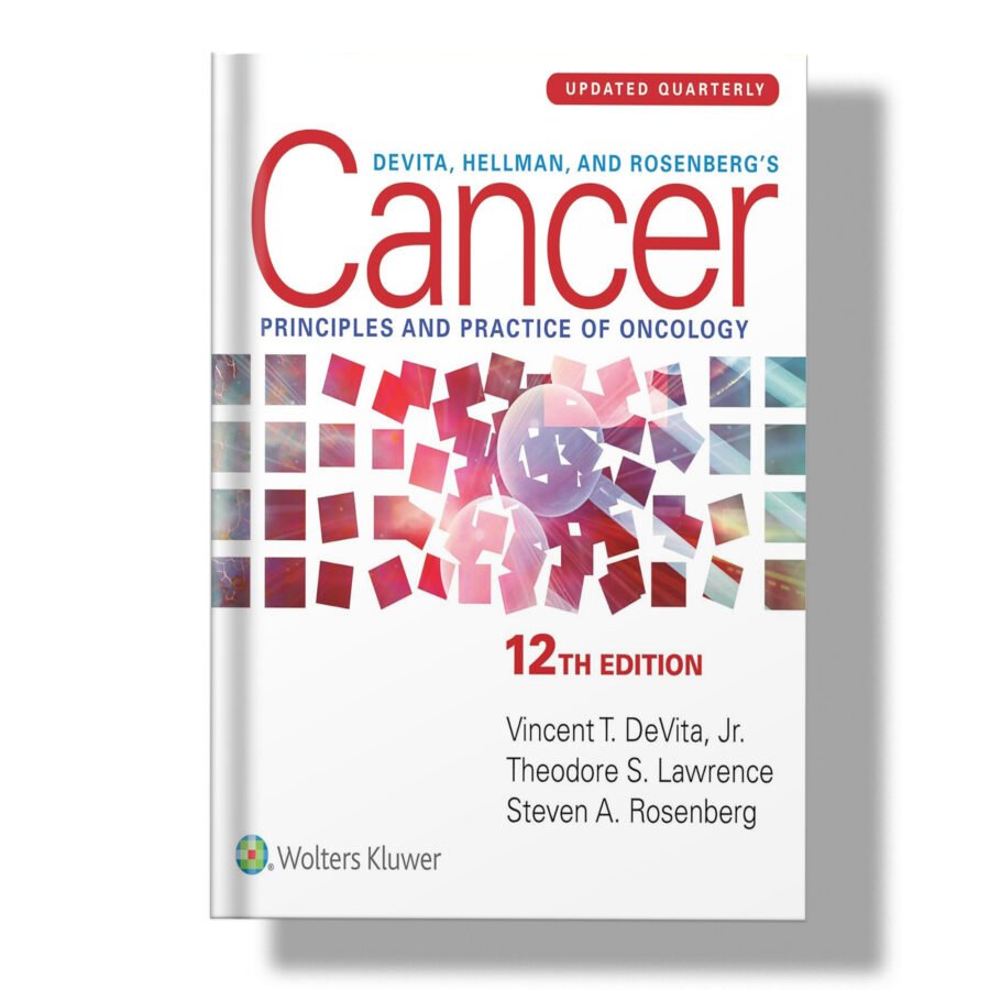 DeVita, Hellman, and Rosenberg's Cancer: Principles & Practice of Oncology
