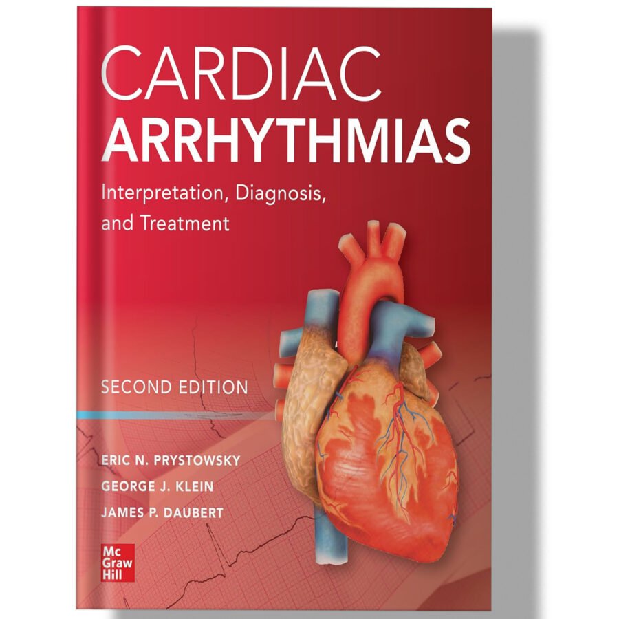 Cardiac Arrhythmias: Interpretation, Diagnosis and Treatment, 2nd Edition