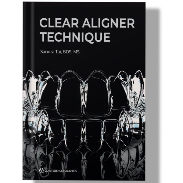 Clear Aligner Technique 1st Edition