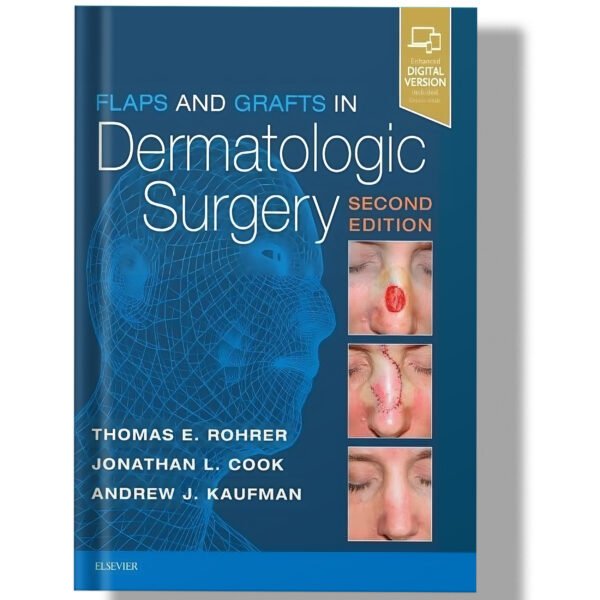Flaps and Grafts in Dermatologic Surgery: 2nd Edition