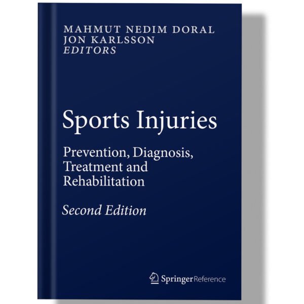 Sports Injuries: Prevention, Diagnosis, Treatment and Rehabilitation 2nd Edition