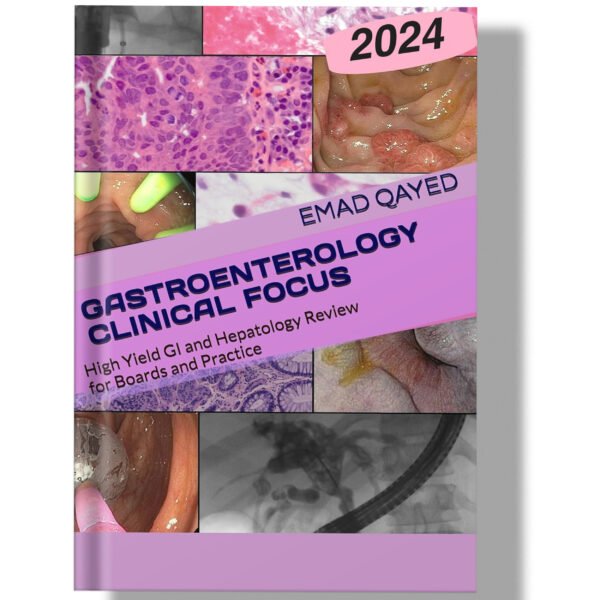 Gastroenterology Clinical Focus: High Yield GI and Hepatology Review- for Boards and Practice
