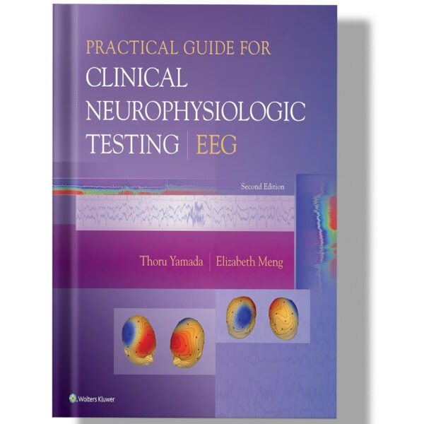 Practical Guide for Clinical Neurophysiologic Testing: EEG 2nd Edition