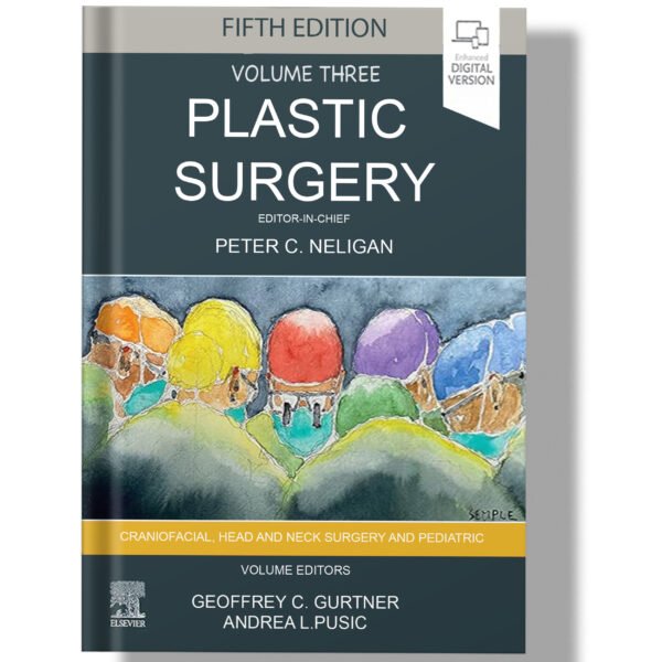 Plastic Surgery 5th edition Volume 3 : Craniofacial, Head and Neck Surgery and Pediatric Plastic Surgery