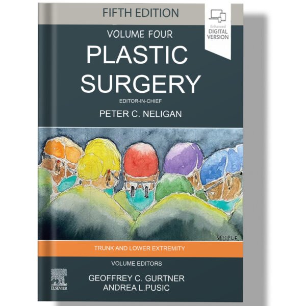 Plastic Surgery 5th edition Volume 4 : Trunk and Lower Extremity