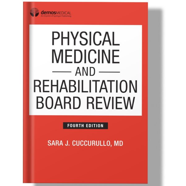 Physical Medicine and Rehabilitation Board Review, 4th Edition
