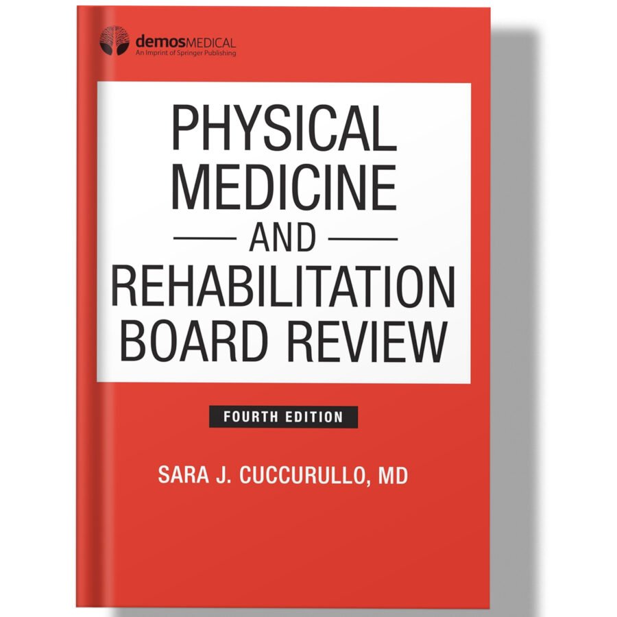 Physical Medicine and Rehabilitation Board Review, 4th Edition